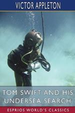 Tom Swift and His Undersea Search (Esprios Classics): or, the Treasure on the Floor of the Atlantic