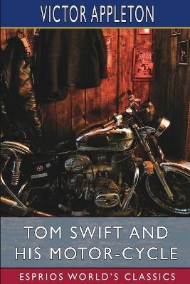 Tom Swift and His Motor-Cycle (Esprios Classics): or, Fun and Adventures on the Road - Victor Appleton - cover