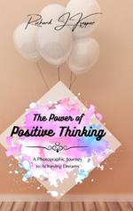 The Power of Positive Thinking: A Photographic Journey to Achieving Dreams