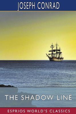 The Shadow Line (Esprios Classics): A Confession - Joseph Conrad - cover