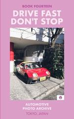Drive Fast Don't Stop - Book 14: Tokyo, Japan: Tokyo, Japan