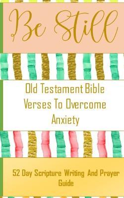 Be Still - Old Testament Bible Verses On Anxiety - 52 Day Scripture Writing And Prayer Guide - Yefet Yoktan - cover