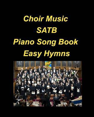Choir Music SATB Piano Song Book Easy Hymns: Choir Piano Hymns Church Praise Worship Chords Lyrics Easy SATB - Mary Taylor - cover