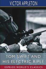Tom Swift and His Electric Rifle (Esprios Classics): or, Daring Adventures in Elephant Land