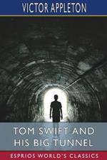 Tom Swift and His Big Tunnel (Esprios Classics): or, The Hidden City of the Andes