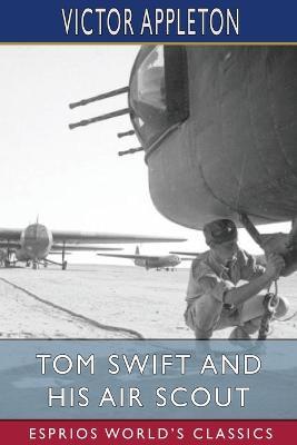 Tom Swift and His Air Scout (Esprios Classics): or, Uncle Sam's Mastery of the Sky - Victor Appleton - cover