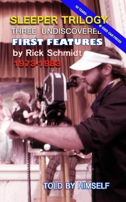 SLEEPER TRILOGY--Three Undiscovered First features by Rick Schmidt 1973-1983: 1st Edition, COLOR, (c)2023 - Himself - cover