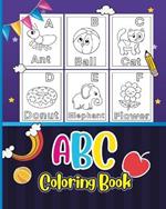 ABC Coloring Book for 3-5 Ages: Animals, Birds, Vehicles, Fruits, Toys & Alphabets For Boys & Girls