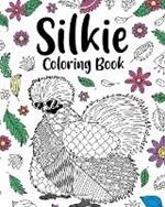 Silkie Coloring Book: Adult Crafts & Hobbies Books, Floral Mandala Pages, Zentangle Picture