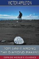 Tom Swift Among the Diamond Makers (Esprios Classics): or, The Secret of Phantom Mountain - Victor Appleton - cover