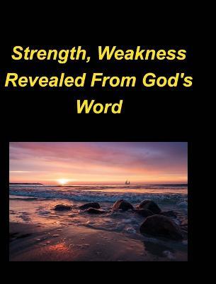 Strength, Weakness Revealed From God's Word - Mary Taylor - cover