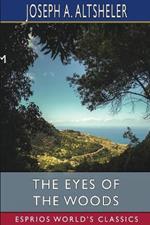 The Eyes of the Woods (Esprios Classics): A Story of the Ancient Wilderness