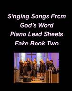 Singing Songs From God's Word Piano Lead Sheets Fake Book Two