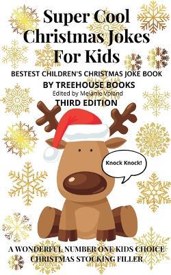Super Cool Christmas Jokes for Kids: Bestest Children's Christmas Joke Book Third Edition - Treehouse Books,Melanie Voland - cover