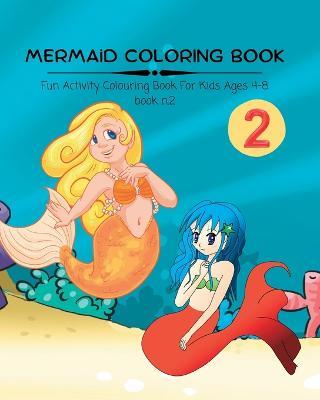 Mermaid Coloring Book n.2: Fun Activity Colouring Book. A perfect gift for kids Age 4-8 - Anita Potter Young - cover