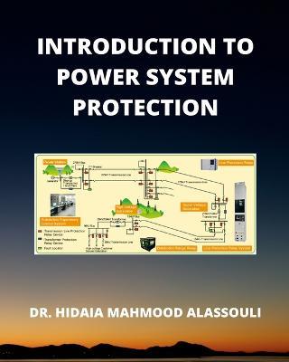 Introduction to Power System Protection - Hidaia Mahmood Alassouli - cover