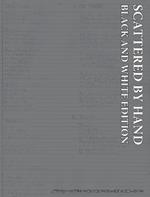 Scattered By Hand: Black and White Edition