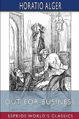 Out for Business (Esprios Classics): or, Robert Frost's Strange Career - Horatio Alger - cover