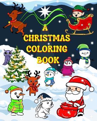 A Christmas coloring book: Easy to color big Christmas pictures with Santa Claus and his friends - Maryan Ben Kim - cover