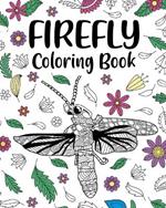 Firefly Coloring Book: Adult Crafts & Hobbies Coloring Books, Floral Mandala Pages, Zentangle Picture