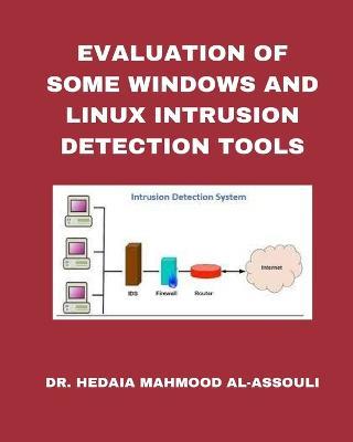 Evaluation of Some Windows and Linux Intrusion Detection Tools - Hidaia Mahmood Alassouli - cover
