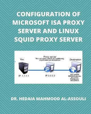Configuration of Microsoft ISA Proxy Server and Linux Squid Proxy Server - Hidaia Mahmood Alassouli - cover