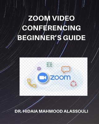 Zoom Video Conferencing Beginner's Guide - Hidaia Mahmood Alassouli - cover