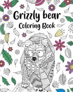 Grizzly Bear Coloring Book: Adult Crafts & Hobbies Coloring Books, Floral Mandala Pages