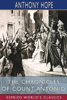 The Chronicles of Count Antonio (Esprios Classics): Illustrated by S. W. Van Schaick - Anthony Hope - cover
