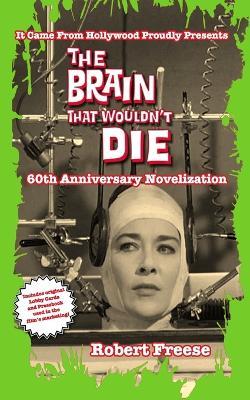 The Brain That Wouldn't Die: 60th Anniversary Novelization - Robert Freese - cover