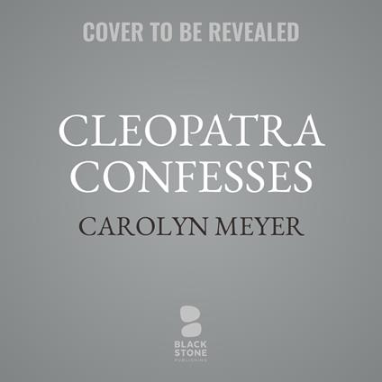 Cleopatra Confesses