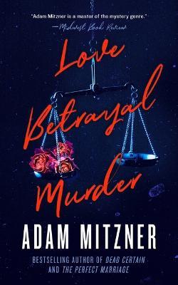 Love Betrayal Murder - Adam Mitzner - cover