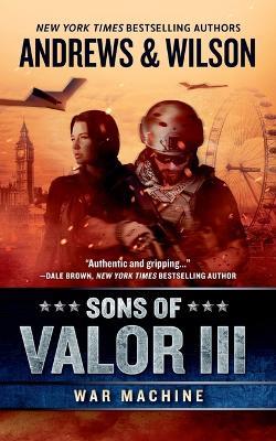 Sons of Valor III: War Machine - Brian Andrews,Jeffrey Wilson - cover