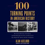 100 Turning Points in American History