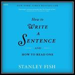 How to Write a Sentence: And How to Read One