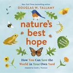 Nature's Best Hope (for Kids): Your Yard Can Help Save the World