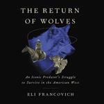 The Return of Wolves: The Conflict Between Conservationists, Ranchers, and an Iconic Predator