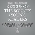 Rescue of the Bounty (Young Readers Edition)