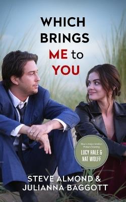 Which Brings Me to You: A Novel in Confessions - Steve Almond,Julianna Baggott - cover