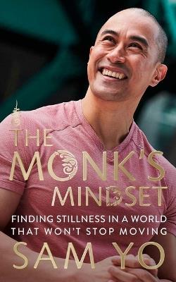 The Monk's Mindset: Finding Stillness in a World That Won't Stop Moving - Sam Yo - cover
