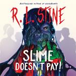 Slime Doesn’t Pay!