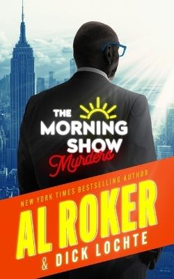 The Morning Show Murders - Al Roker,Dick Lochte - cover