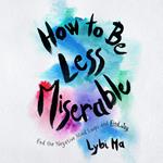 How to Be Less Miserable