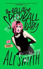 The Ballad Of Speedball Baby: (A Memoir)