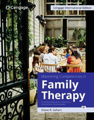 Mastering Competencies in Family Therapy: A Practical Approach to Theories and Clinical Case Documentation, Cengage International Edition - Diane Gehart - cover