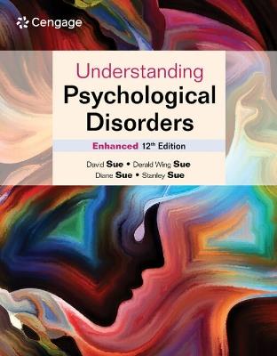 Understanding Psychological Disorders Enhanced - David Sue,Derald Wing Sue,Diane Sue - cover