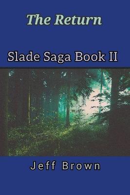 The Return Slade Saga Book II - Jeff Brown - cover