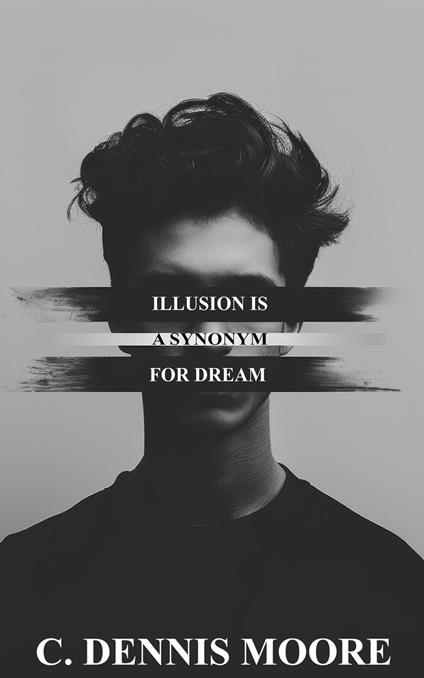 Illusion is a Synonym for Dream