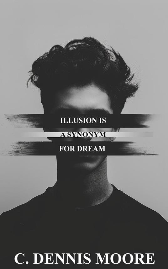 Illusion is a Synonym for Dream