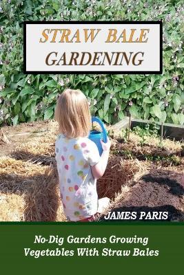 Straw Bale Gardening - James Paris - cover